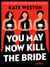 Cover image for You May Now Kill the Bride